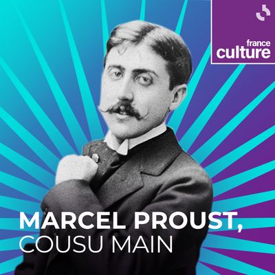 Image  France Culture Marcel Proust Cousu Main
